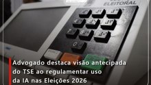 Advogado destaca visão antecipada do TSE ao regulamentar uso da IA nas Eleições 2026