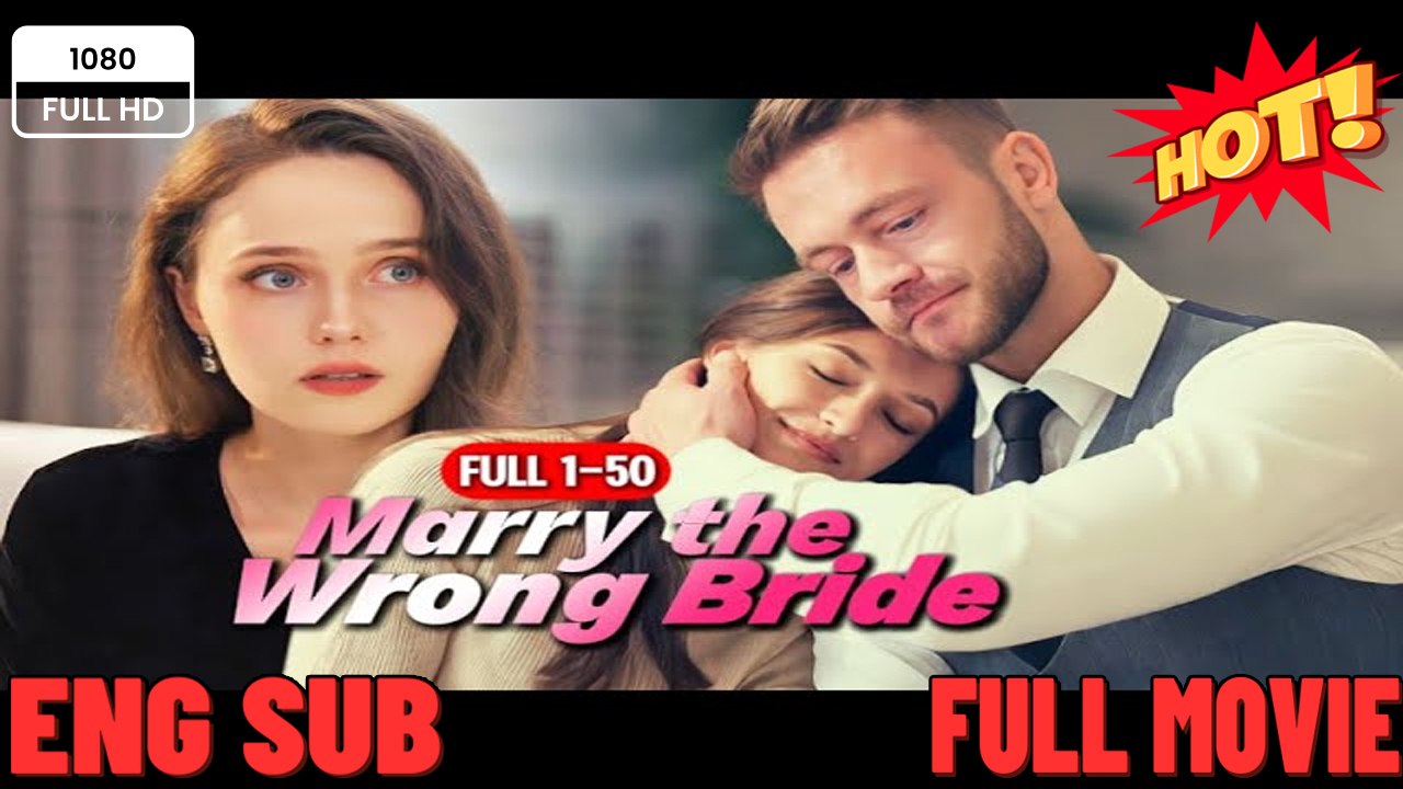 Marry the WRONG bride 🔥💥 FULL MOVIES ENGLISH SUB (2026) - FULL | Reelshort