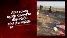 ABD savaş uçağı Kuveyt'te düşürüldü: Pilot paraşütle sağ kurtuldu