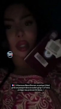 Bloquée à Dubaï, Maeva Ghennam, des «Marseillais» sur W9, appelle le gouvernement français à l'aide