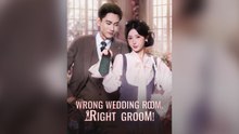 Wrong Wedding Room, Right Groom! (DUBBED) Full Chinese Drama