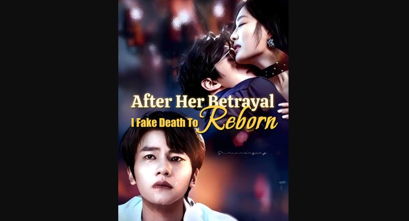 after her betrayal i fake death to reborn chinese drama