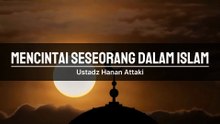Kalau dia Jodohku, maka Allah yang Dekatkan | Mencintai Seseorang dalam Diam (Ust. Hanan Attaki)