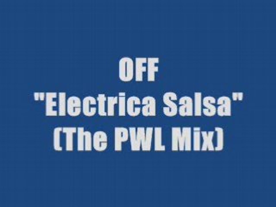 Off - Electrica Salsa  (The PWL Mix)