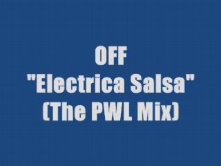 Off - Electrica Salsa  (The PWL Mix)