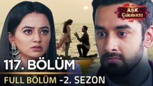 Aşk Çıkmazı Hint Dizisi - 2. Sezon | 117. Bölüm