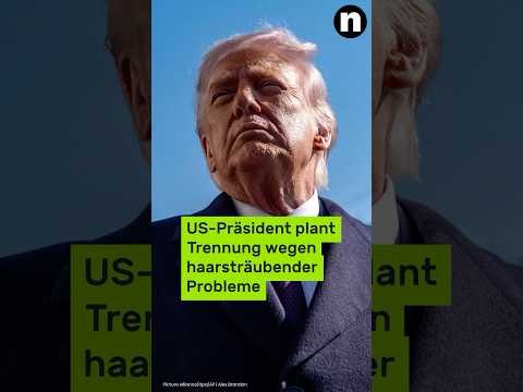 Donald Trump in der Klemme: US-Präsident plant Trennung wegen haarsträubender Probleme