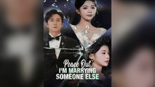 Peace Out, I'm Marrying Someone Else (DUBBED) Full Chinese Drama