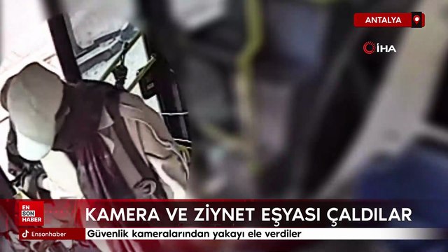 Antalya'da kamera ve ziynet eşyası çaldılar