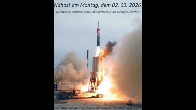 Nahost am Montag, dem 02. 03. 2026 Getestet im Ernstfall: Israels Abwehrtechnik und Europas Sicherheit