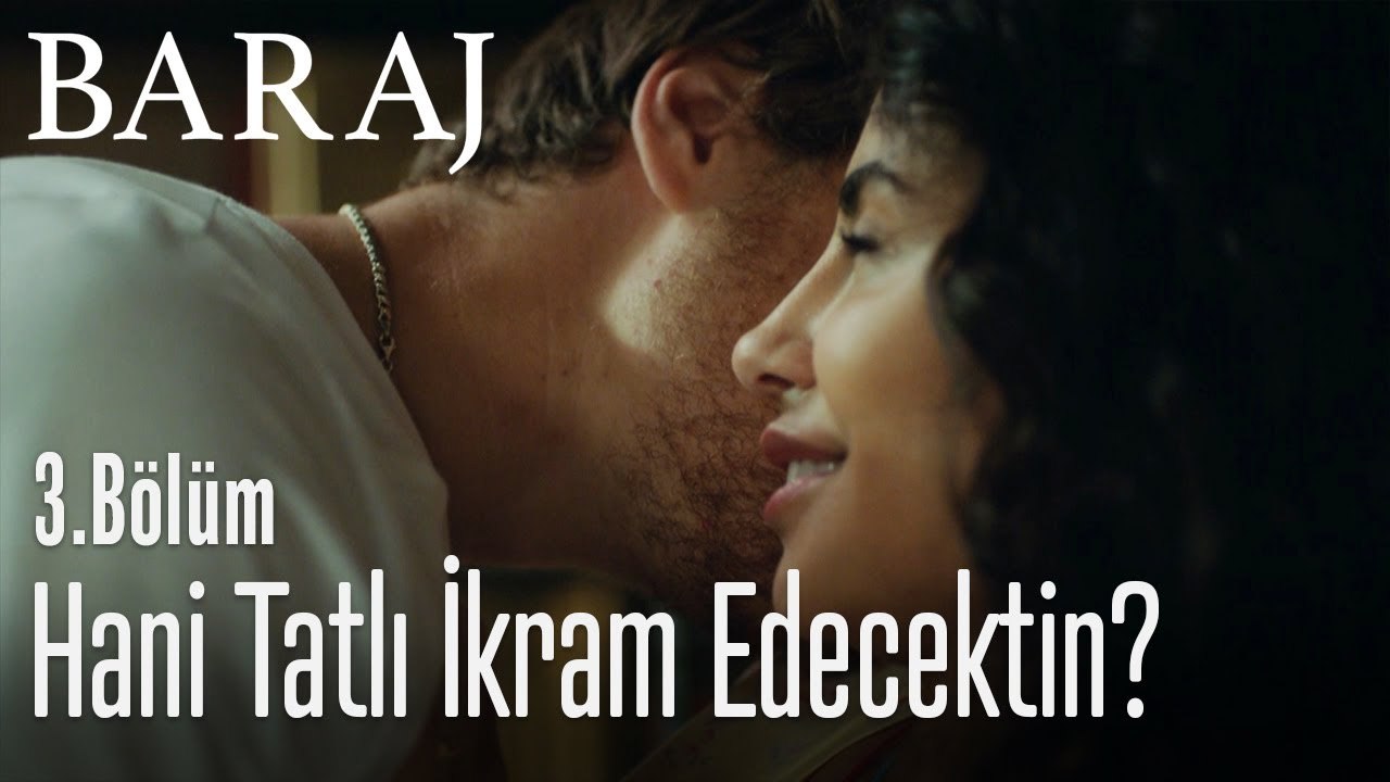 Hani tatlı ikram edecektin? - Baraj 3. Bölüm