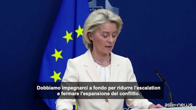 Iran, Von der Leyen: fermare escalation conflitto in Medio Oriente