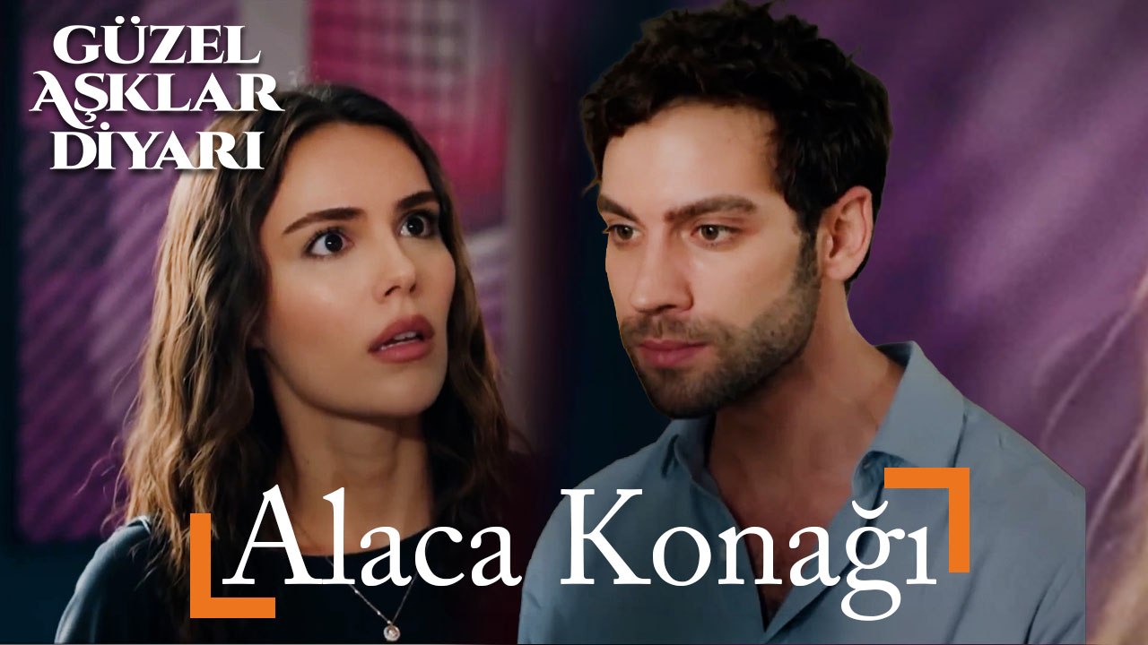 Alaca Konağı - Güzel Aşklar Diyarı