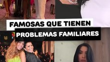 Famosas que tienen problemas familiares