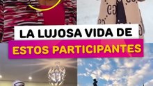 La lujosa vida de estos participantes