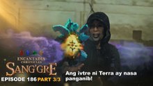 Sang'gre: Ang ivtre ni Terra ay nasa panganib! (Episode 186 - Part 3/3) | Encantadia Chronicles