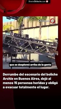 Derrumbe del escenario del boliche Archie en Buenos Aires, dejó al menos 15 personas heridas y obligó a evacuar totalmente el lugar.