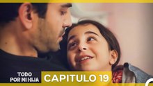 Todo Por Mi Hija - Capitulo 19 (Doblado En Español)