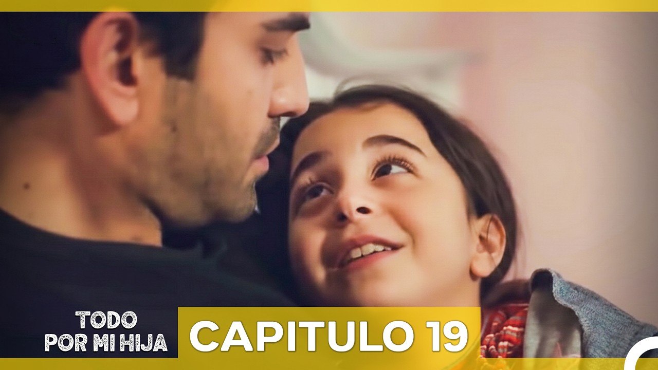 Todo Por Mi Hija - Capitulo 19 (Doblado En Español)