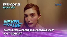 Never Say Die: Sino ang unang makakahanap kay Golda? (Episode 21 - Part 1/3)