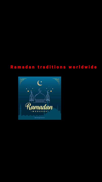 Ramadan traditions worldwide