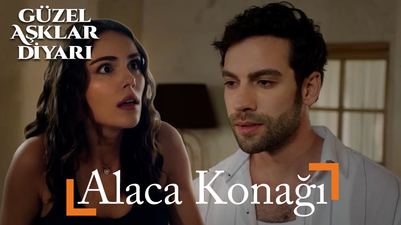 Alaca Konağı - Güzel Aşklar Diyarı