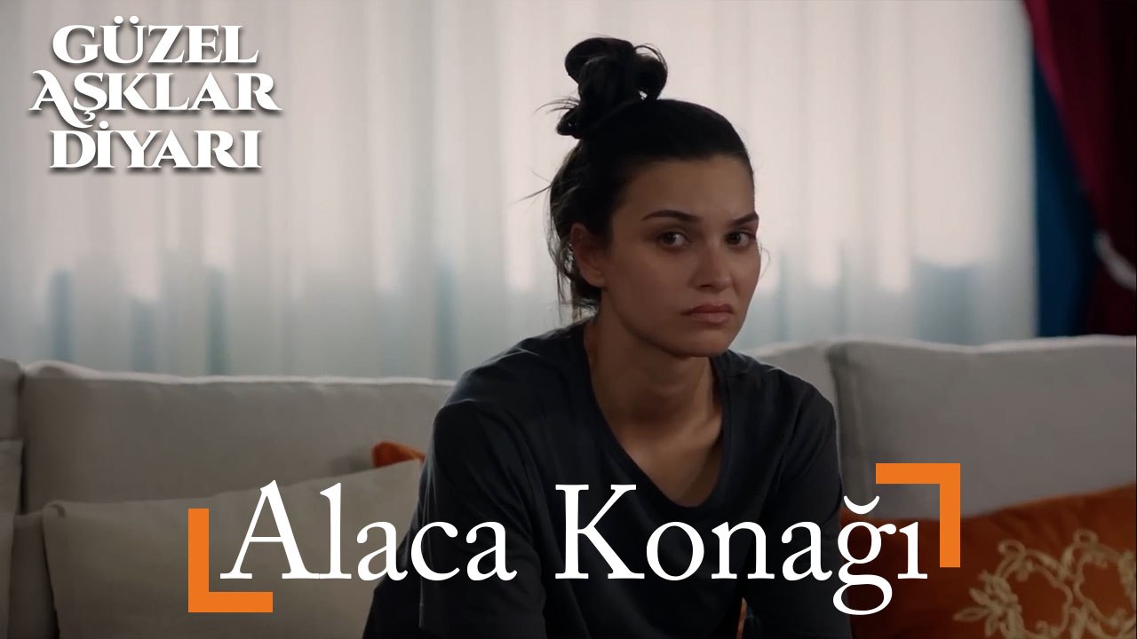Alaca Konağı - Güzel Aşklar Diyarı