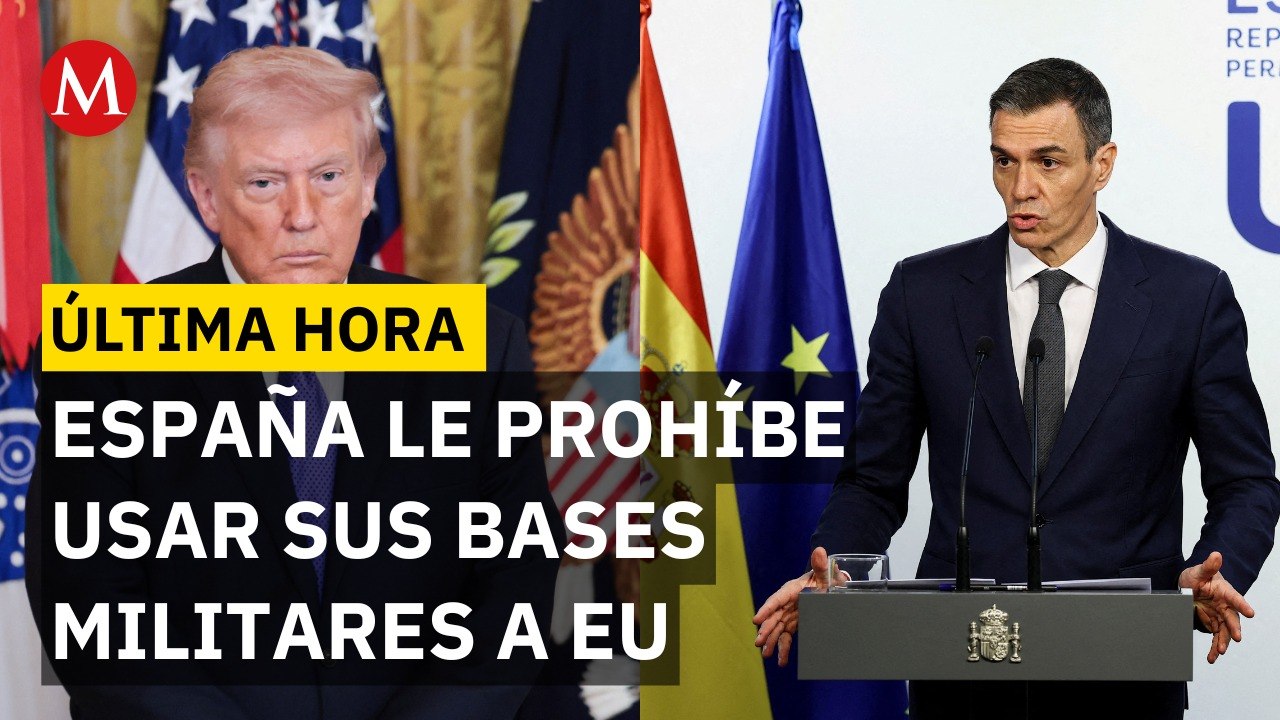 ÚLTIMA HORA: España niega uso de bases militares a EU en ataques contra Irán