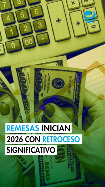 Remesas inician el 2026 con caída y rompen racha de ingresos superiores a 5,000 millones de dólares