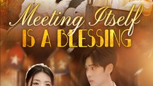 Meeting Itself Is A Blessing