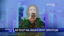 Bikin Resah! Bus Telolet Ugal-Ugalan di Ciputat, Sopir Ditilang | KOMPAS PAGI