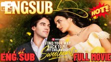 find your way back to me my childhood sweetheart💖full FULL MOVIES ENGLISH SUB🍿🍿🍿