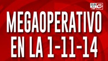 Megaoperativo en la 1-11-14