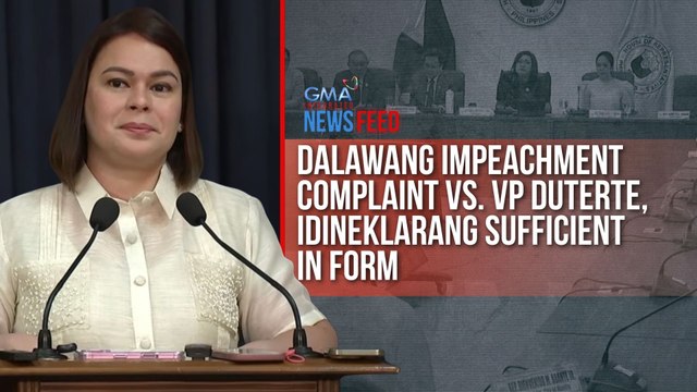 Dalawang impeachment complaint vs. VP Duterte, idineklarang sufficient in form | GMA Integrated Newsfeed