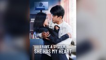 I Have A System, She Has My Heart Full Chinese Drama