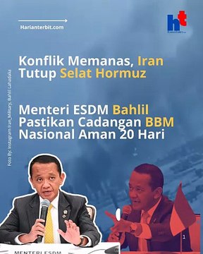 Konflik Memanas, Iran Tutup Selat Hormuz, Menteri ESDM Bahlil Pastikan Cadangan BBM Nasional Aman 20 Hari!
