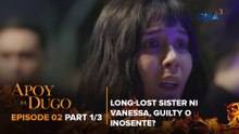 Apoy Sa Dugo: The attorney’s half-sister is implicated in a murder! (Episode 2 - Part 1/3)