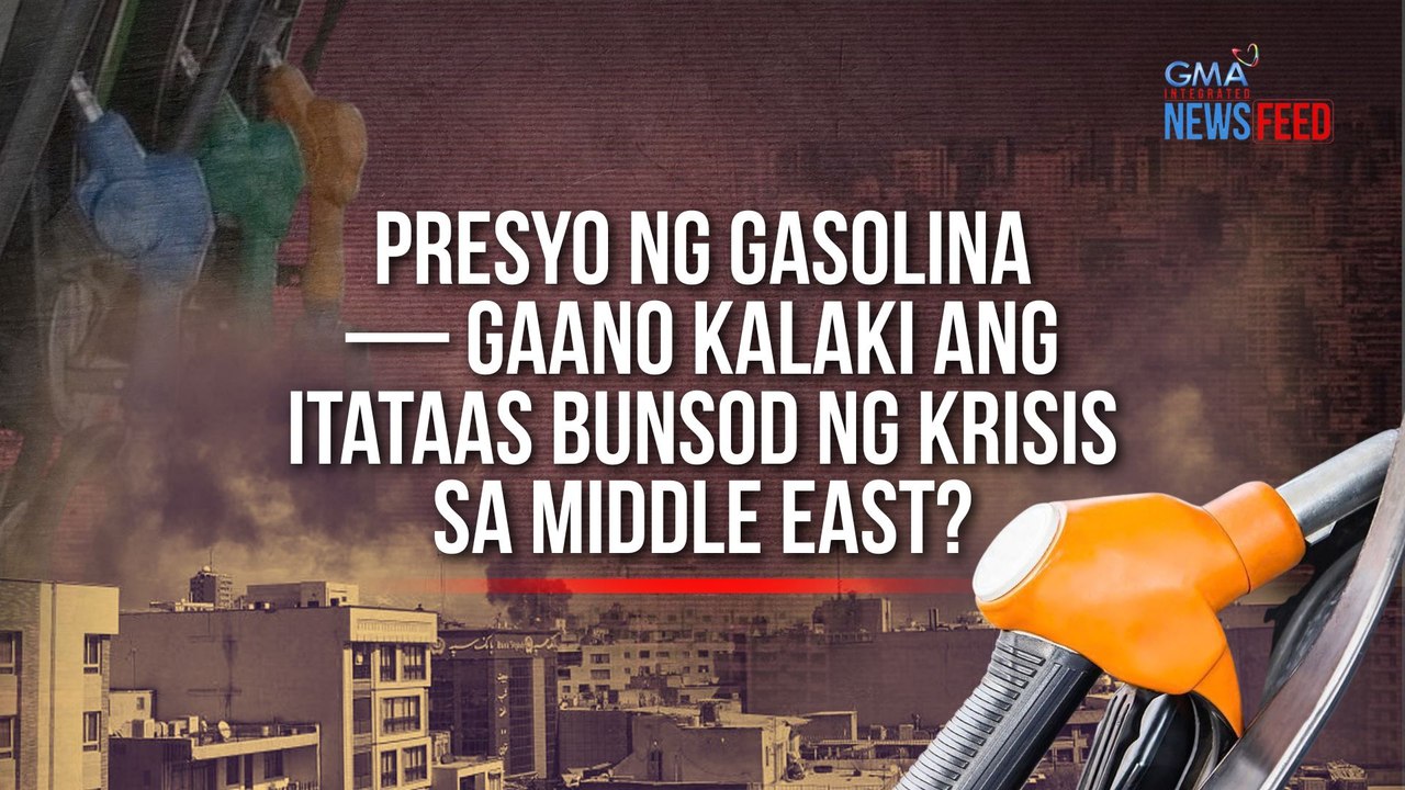 Presyo ng gasolina - Gaano kalaki ang itataas bunsod ng krisis sa Middle East? | GMA Integrated Newsfeed