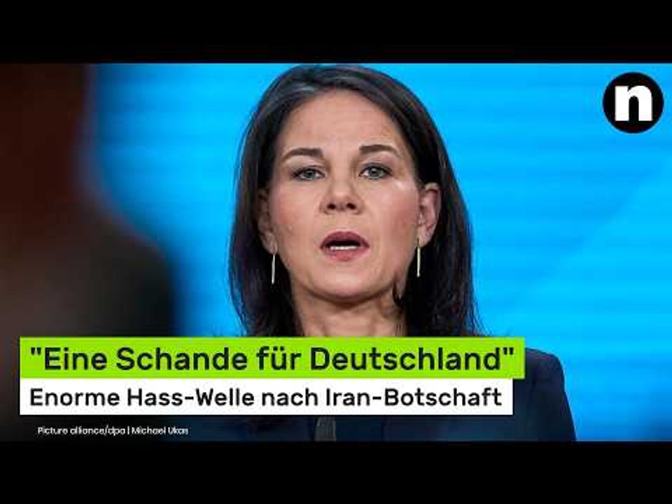 Annalena Baerbock: Enorme Hass-Welle nach Iran-Botschaft - 'Eine Schande für Deutschland'