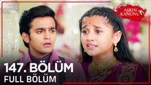 Aşkın Kanunu 147. Bölüm | Uzun Versiyon