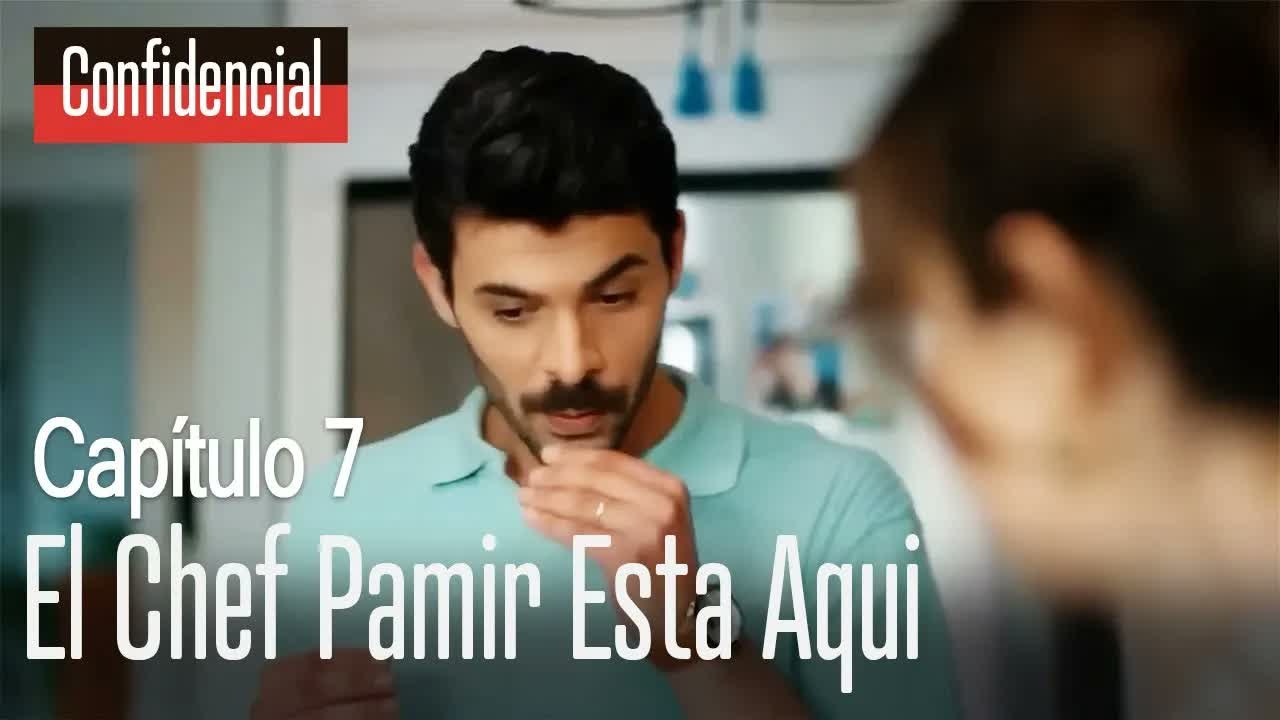 El chef Pamir esta aqui - Confidencial Capítulo 7