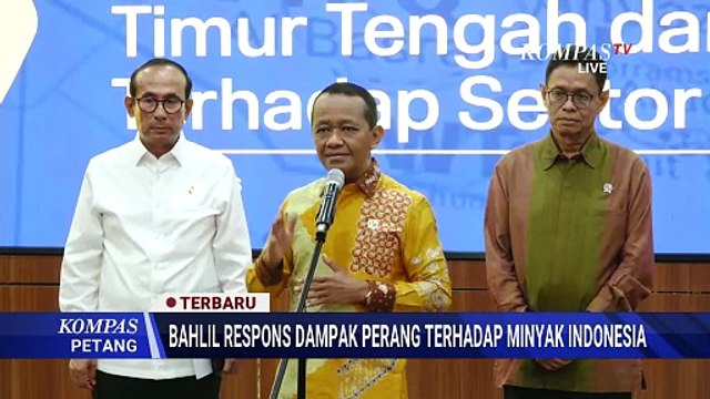 Bahlil Ungkap Kondisi Minyak Indonesia di Tengah Perang AS-Israel vs Iran | KOMPAS PETANG