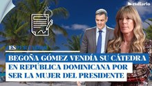 Begoña Gómez "vendía" como mujer de Pedro Sánchez su catedra de la Complutense en R. Dominicana