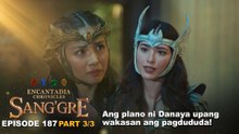 Sang'gre: Ang plano ni Danaya upang wakasan ang pagdududa! (Episode 187 - Part 3/3) | Encantadia Chronicles