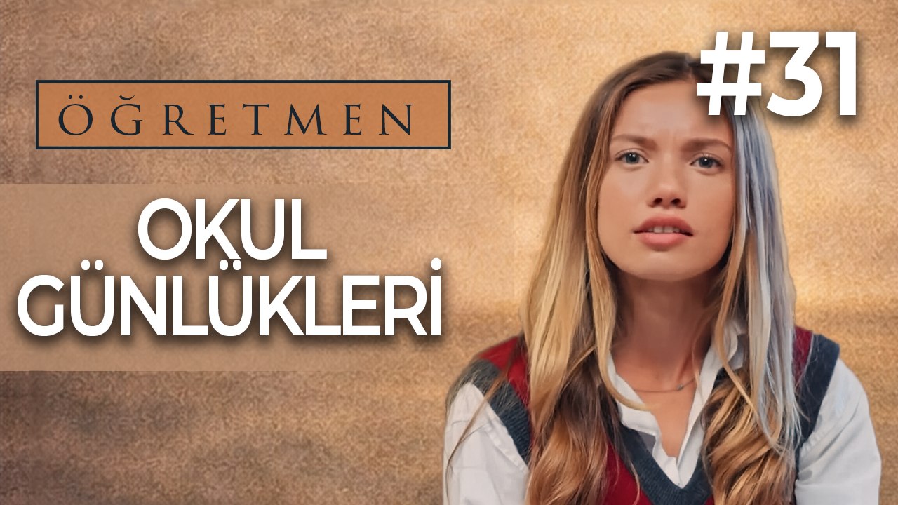 Okul Günlükleri #31