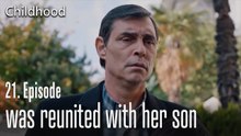 was reunited with her son - Childhood Episode 21