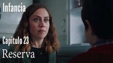 Reserva- İnfancia Episodio 23