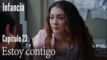 Estoy contigo- İnfancia Episodio 23