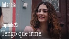 Tengo que irme.- İnfancia Episodio 23