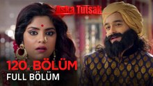 Aşka Tutsak 120. Bölüm | Kısa Versiyon